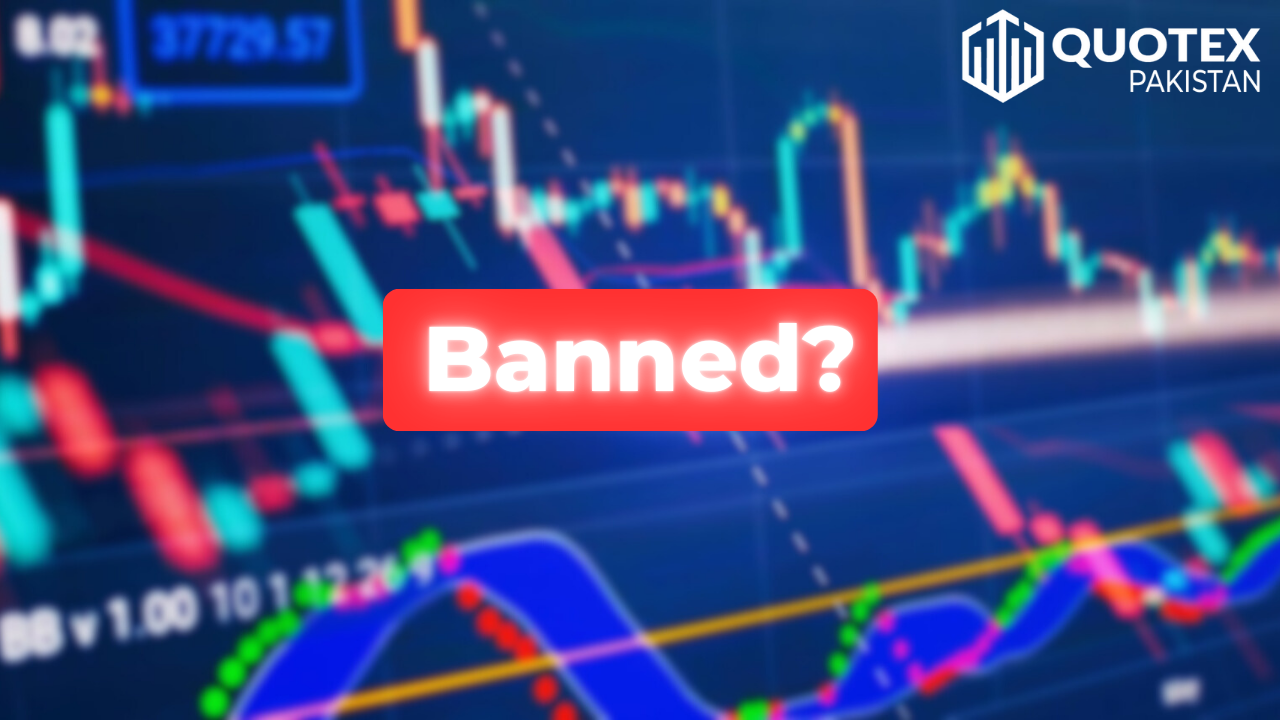 Is Quotex banned in Pakistan?